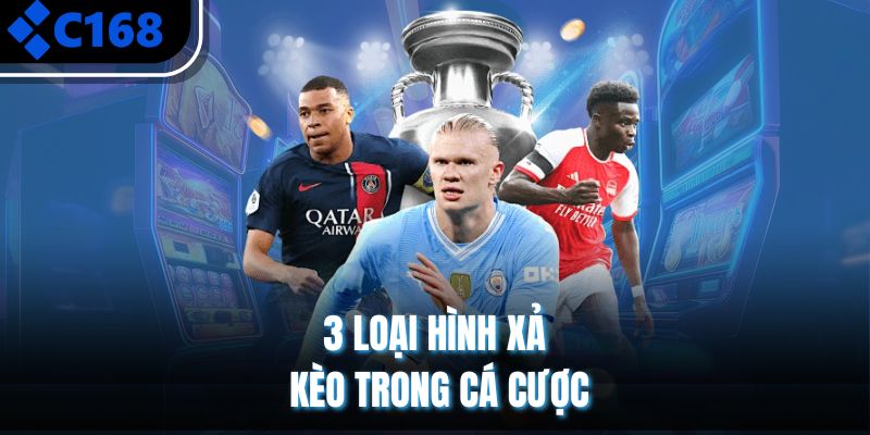 3 loại hình xả kèo trong cá cược