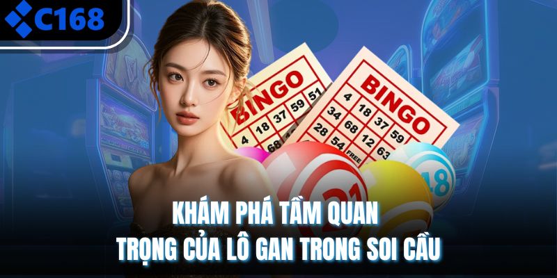 Khám phá tầm quan trọng của lô gan trong soi cầu