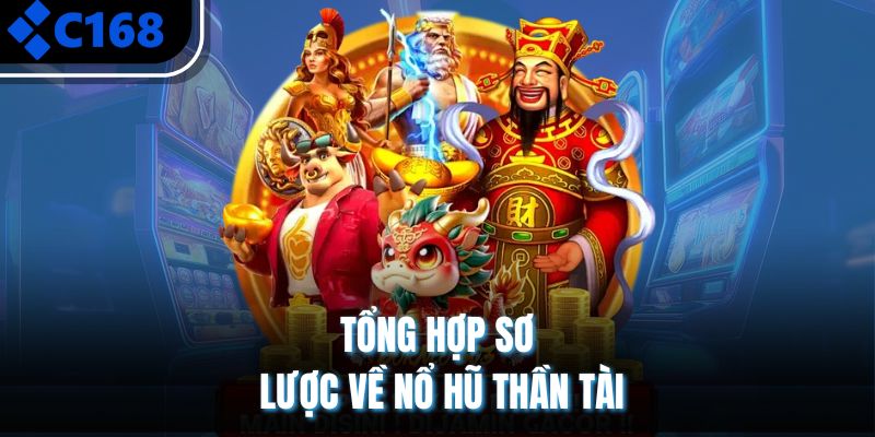 Tổng hợp sơ lược về nổ hũ Thần Tài