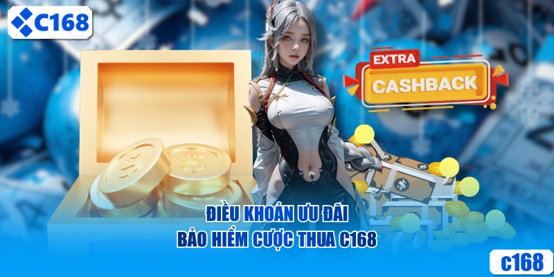 Điều khoản ưu đãi bảo hiểm cược thua C168